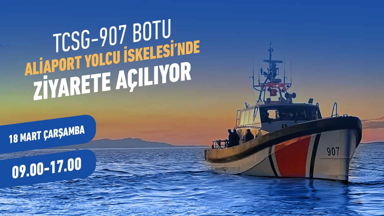 TCSG-907 Sahil Güvenlik Botu 18 Mart’ta Aliağa'da Ziyarete Açılacak
